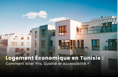 Logement Économique en Tunisie : Comment Allier Prix, Qualité et Accessibilité ?