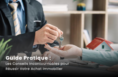 Guide Pratique : Les Conseils Incontournables pour Réussir Votre Achat Immobilier