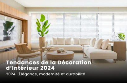 Tendances de la Décoration d’Intérieur 2024 : Élégance, modernité et durabilité