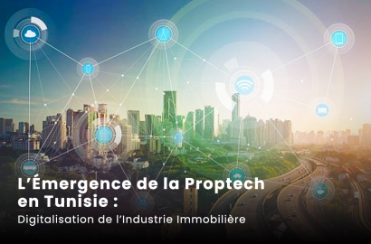 L’Émergence de la Proptech en Tunisie : Digitalisation de l’Industrie Immobilière