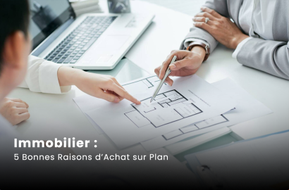 Immobilier : 5 Bonnes Raisons d’Achat sur Plan