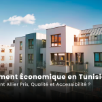 Logement Économique en Tunisie : Comment Allier Prix, Qualité et Accessibilité ?